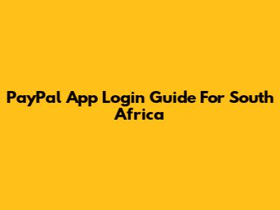 PayPal App Login Guide For South Africa