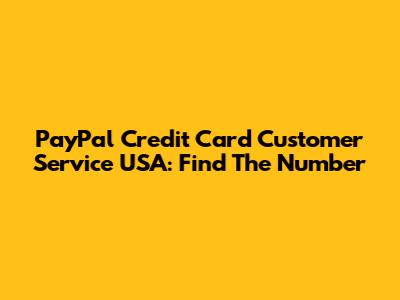 PayPal Credit Card Customer Service USA: Find The Number