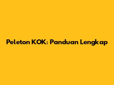 Peleton KOK: Panduan Lengkap