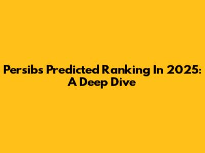 Persib's Predicted Ranking In 2025: A Deep Dive
