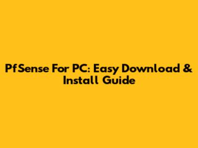 PfSense For PC: Easy Download & Install Guide