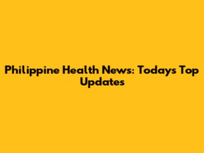 Philippine Health News: Today's Top Updates