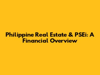 Philippine Real Estate & PSEi: A Financial Overview