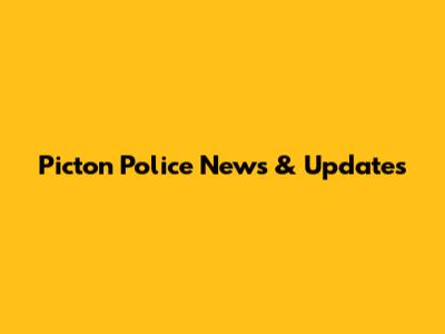 Picton Police News & Updates