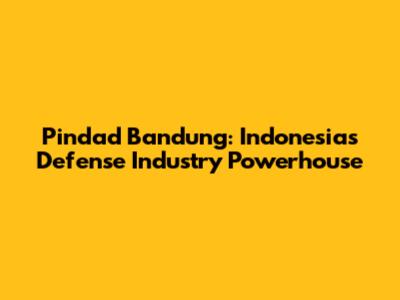 Pindad Bandung: Indonesia's Defense Industry Powerhouse