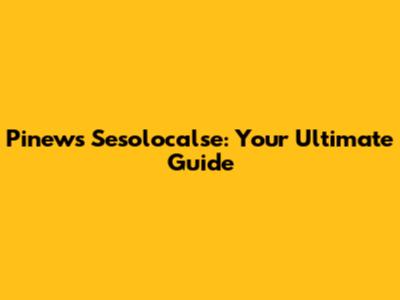 Pinews Sesolocalse: Your Ultimate Guide