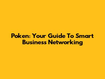 Poken: Your Guide To Smart Business Networking