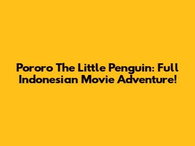 Pororo The Little Penguin: Full Indonesian Movie Adventure!