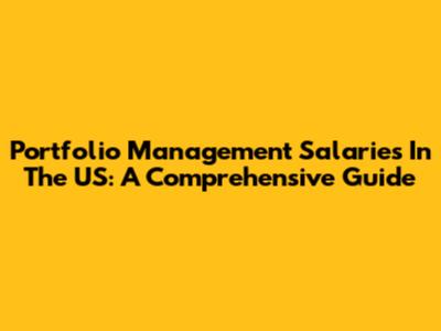 Portfolio Management Salaries In The US: A Comprehensive Guide