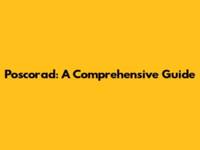 Poscorad: A Comprehensive Guide