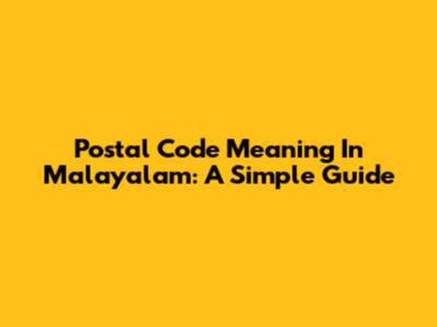 Postal Code Meaning In Malayalam: A Simple Guide