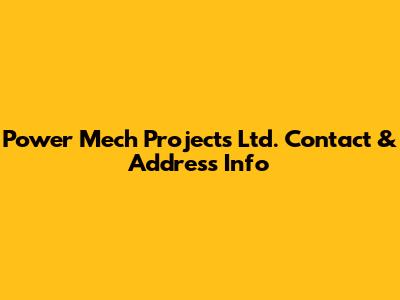 Power Mech Projects Ltd. Contact & Address Info