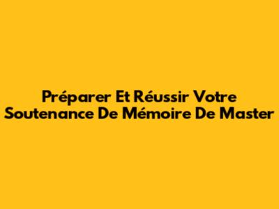 Préparer Et Réussir Votre Soutenance De Mémoire De Master