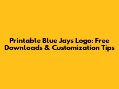Printable Blue Jays Logo: Free Downloads & Customization Tips