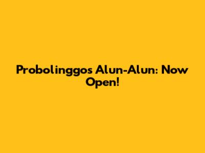 Probolinggo's Alun-Alun: Now Open!