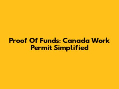 Proof Of Funds: Canada Work Permit Simplified