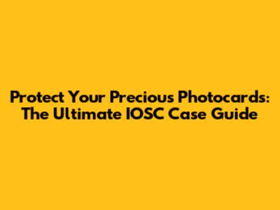 Protect Your Precious Photocards: The Ultimate IOSC Case Guide