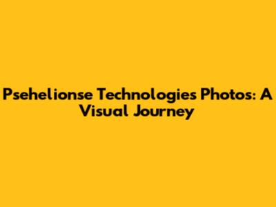 Psehelionse Technologies Photos: A Visual Journey