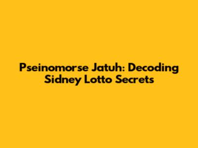 Pseinomorse Jatuh: Decoding Sidney Lotto Secrets