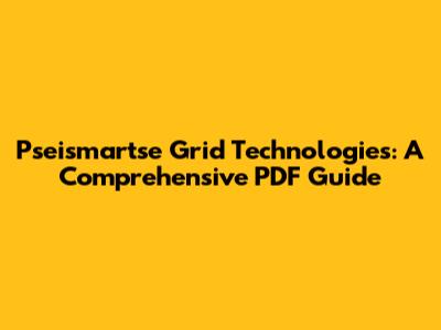 Pseismartse Grid Technologies: A Comprehensive PDF Guide