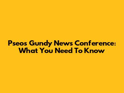 Pseo's Gundy News Conference: What You Need To Know