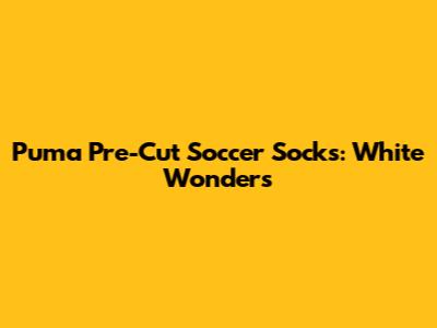 Puma Pre-Cut Soccer Socks: White Wonders