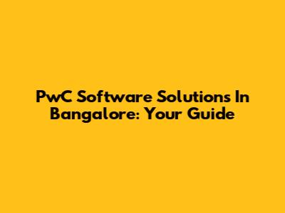 PwC Software Solutions In Bangalore: Your Guide