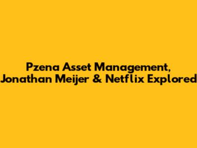 Pzena Asset Management, Jonathan Meijer & Netflix Explored