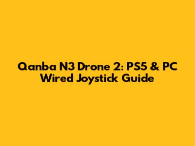 Qanba N3 Drone 2: PS5 & PC Wired Joystick Guide