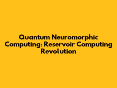 Quantum Neuromorphic Computing: Reservoir Computing Revolution