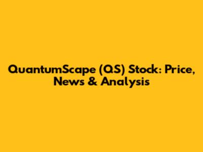 QuantumScape (QS) Stock: Price, News & Analysis