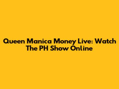 Queen Manica Money Live: Watch The PH Show Online