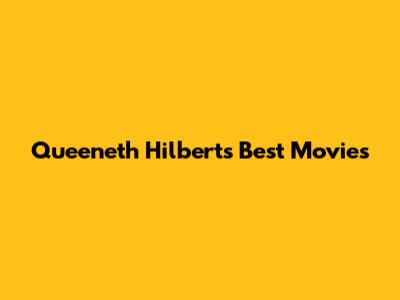 Queeneth Hilbert's Best Movies