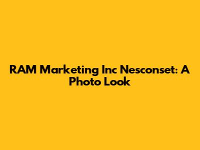 RAM Marketing Inc Nesconset: A Photo Look
