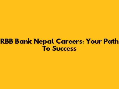 RBB Bank Nepal Careers: Your Path To Success