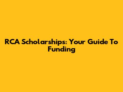 RCA Scholarships: Your Guide To Funding