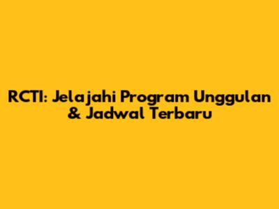 RCTI: Jelajahi Program Unggulan & Jadwal Terbaru