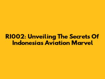 RI002: Unveiling The Secrets Of Indonesia's Aviation Marvel