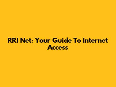RRI Net: Your Guide To Internet Access