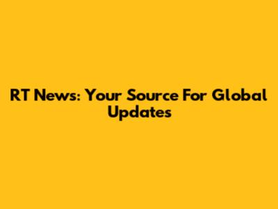 RT News: Your Source For Global Updates