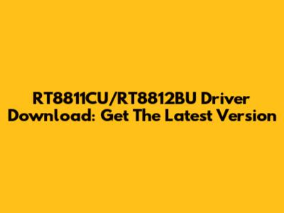 RT8811CU/RT8812BU Driver Download: Get The Latest Version