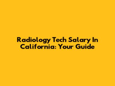 Radiology Tech Salary In California: Your Guide