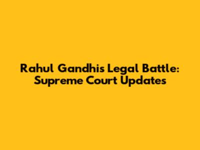 Rahul Gandhi's Legal Battle: Supreme Court Updates