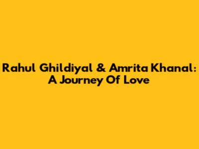 Rahul Ghildiyal & Amrita Khanal: A Journey Of Love