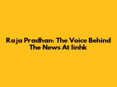 Raja Pradhan: The Voice Behind The News At Iinhk