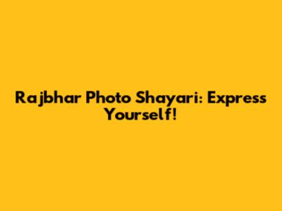 Rajbhar Photo Shayari: Express Yourself!