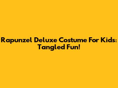 Rapunzel Deluxe Costume For Kids: Tangled Fun!