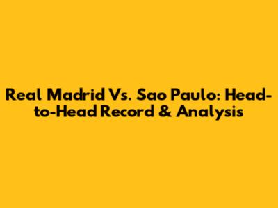 Real Madrid Vs. Sao Paulo: Head-to-Head Record & Analysis