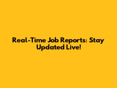 Real-Time Job Reports: Stay Updated Live!