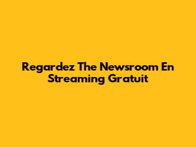 Regardez The Newsroom En Streaming Gratuit